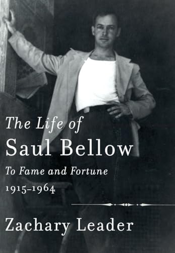 cover image The Life of Saul Bellow: To Fame and Fortune, 1915–1964