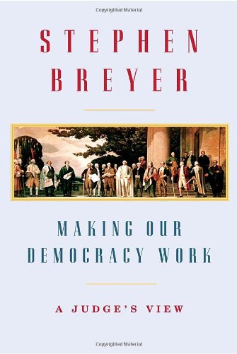 cover image Making Our Democracy Work: A Judge's View