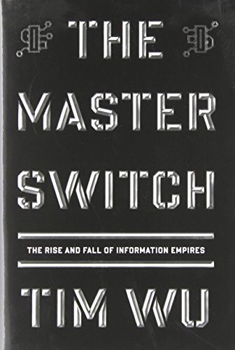 cover image The Master Switch: The Rise and Fall of Information Empires