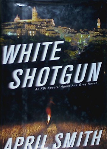 cover image White Shotgun: An FBI Special Agent Ana Grey Novel