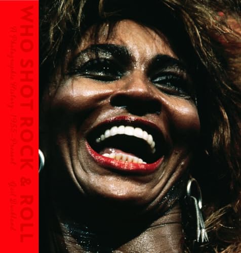 cover image Who Shot Rock and Roll: A Photographic History, 1955–Present