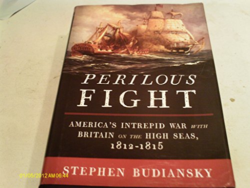 cover image Perilous Fight: America's Intrepid War with Britain on the High Seas, 1812–1815