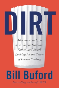 Dirt: Adventures in Lyon as a Chef in Training