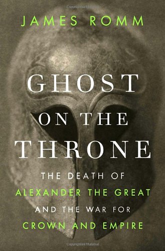 cover image Ghost on the Throne: The Death of Alexander the Great and the War for Crown and Empire