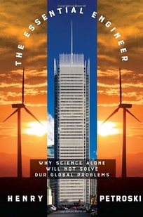 The Essential Engineer: Why Science Alone Will Not Solve Our Global Problems