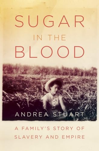 cover image Sugar in the Blood: A Family's Story of Slavery and Empire 