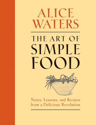 cover image The Art of Simple Food: Notes, Lessons & Recipes from a Delicious Revolution