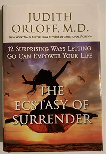 cover image The Ecstasy of Surrender: 12 Surprising Ways Letting Go Can Empower Your Life