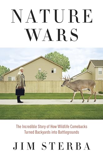 cover image Nature Wars: 
The Incredible Story of How Wildlife Comebacks Turned Backyards into Battlegrounds