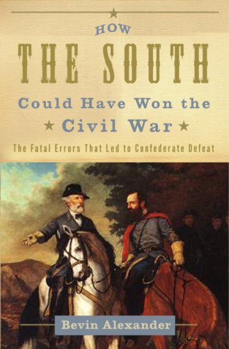 cover image How the South Could Have Won the Civil War: The Fatal Errors That Led to Confederate Defeat