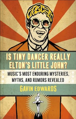 cover image Is Tiny Dancer Really Elton's Little John?: Music's Most Enduring Mysteries, Myths, and Rumors Revealed