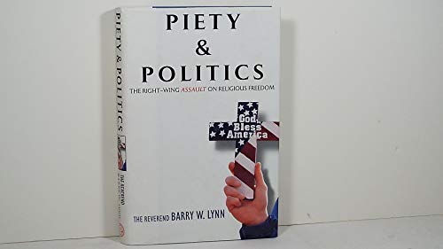 cover image Piety & Politics: The Right-Wing Assault on Religious Freedom