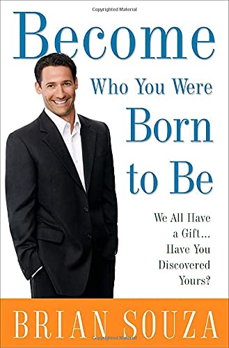 cover image Become Who You Were Born to Be: We All Have a Gift... Have You Discovered Yours?