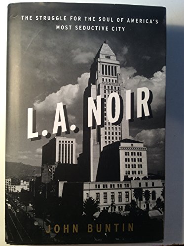 cover image L.A. Noir: The Struggle for the Soul of America's Most Seductive City