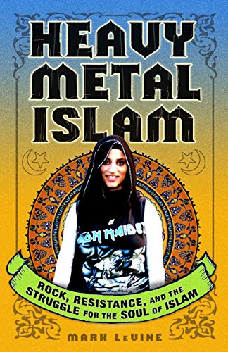 cover image Heavy Metal Islam: Rock, Resistance and the Struggle for the Soul of Islam