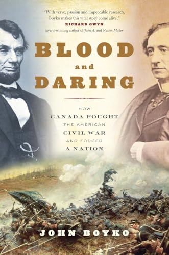 cover image Blood and Daring: How Canada Fought the American Civil War and Forged a Nation