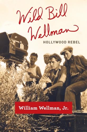 cover image Wild Bill Wellman: Hollywood Rebel