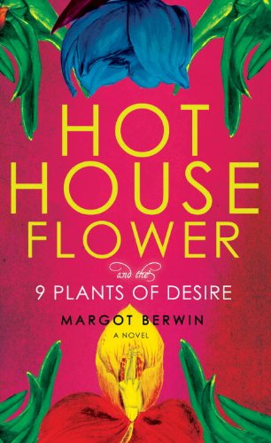 cover image  Hothouse Flower and the Nine Plants of Desire