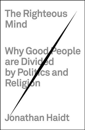 cover image The Righteous Mind: Why Good People Are Divided By Politics and Religion