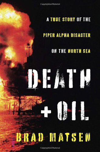 cover image Death + Oil: 
A True Story of the Piper Alpha Disaster on the North Sea