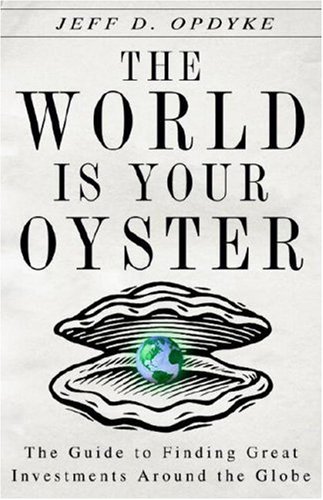 cover image The World Is Your Oyster: The Guide to Finding Great Investments Around the Globe