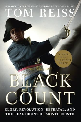 cover image The Black Count: 
Glory, Revolution, Betrayal, and the Real Count of Monte Cristo