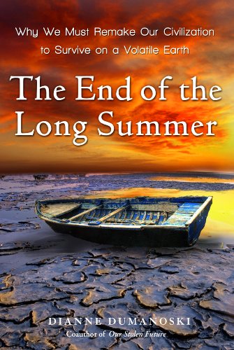 cover image The End of the Long Summer: Why We Must Remake Our Civilization to Survive on a Volatile Earth