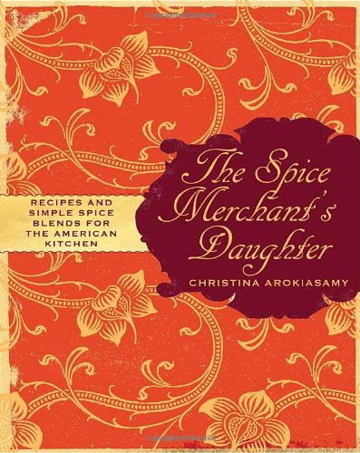 cover image The Spice Merchant's Daughter: Recipes and Simple Spice Blends for the American Kitchen