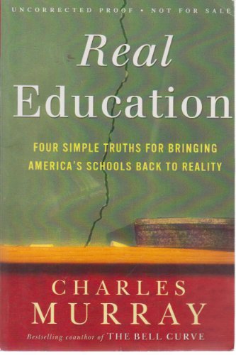 cover image Real Education: Four Simple Truths for Bringing America’s Schools Back to Reality