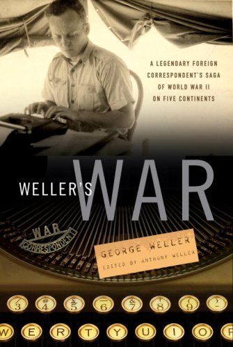 cover image Weller's War: A Legendary Foreign Correspondent's Saga of World War II on Five Continents