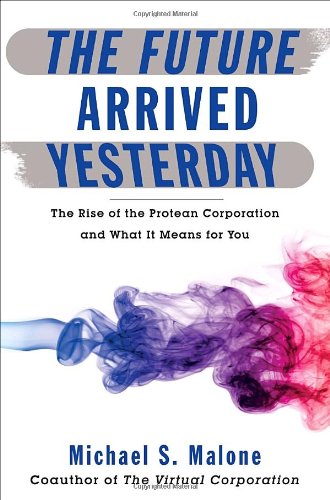 cover image The Future Arrived Yesterday: The Rise of the Protean Corporation and What It Means for You