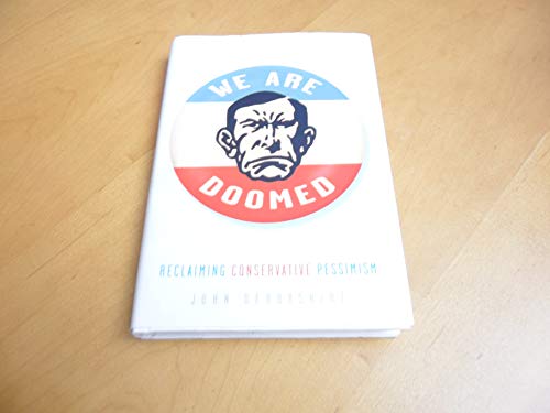 cover image We Are Doomed: Reclaiming Conservative Pessimism