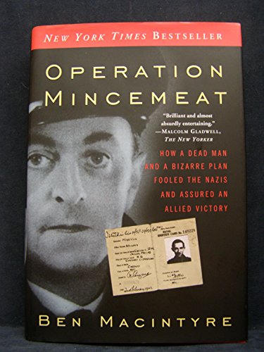 cover image Operation Mincemeat: How a Dead Man and a Bizarre Plan Fooled the Nazis and Assured an Allied Victory
