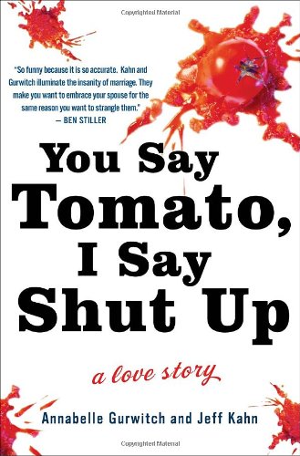 cover image You Say Tomato, I Say Shut Up: A Love Story