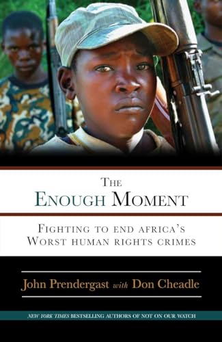 cover image The Enough Moment: Fighting to End Africa's Worst Human Rights Crimes