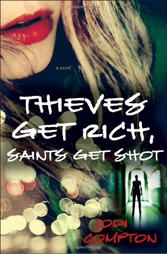 cover image Thieves Get Rich, Saints Get Shot