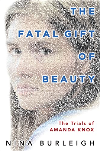 cover image The Fatal Gift of Beauty: The Trials of Amanda Knox
