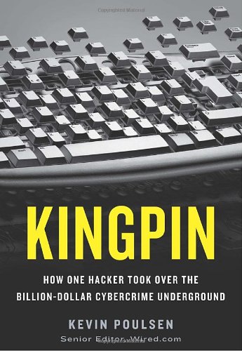 cover image Kingpin: How One Hacker Took Over the Billion-Dollar Cyber Crime Underground