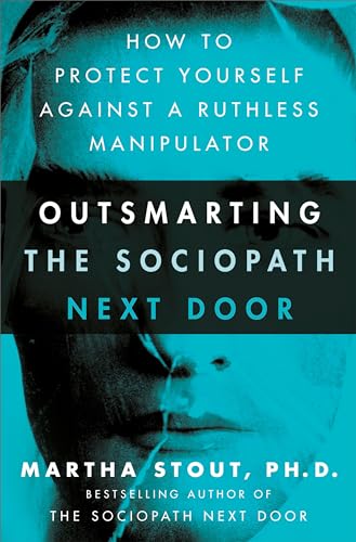 cover image Outsmarting the Sociopath Next Door: How to Protect Yourself Against a Ruthless Manipulator 