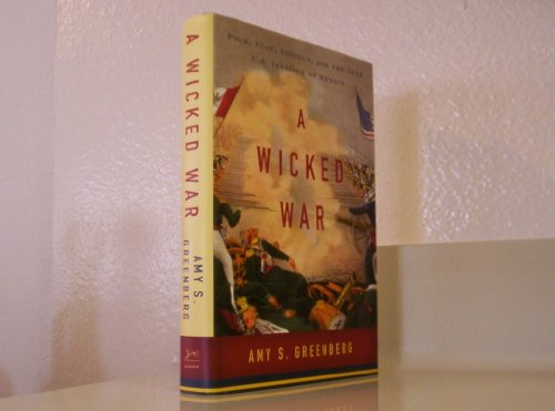 cover image A Wicked War: Polk, Clay, Lincoln, and the 1846 U.S. Invasion of Mexico