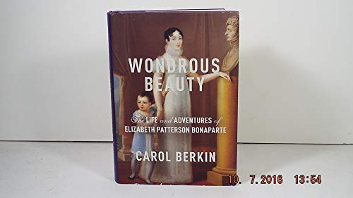 cover image Wondrous Beauty: The Life and Adventures of Elizabeth Patterson Bonaparte