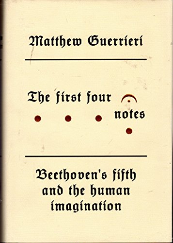 cover image The First Four Notes: Beethoven’s Fifth and the Human Imagination