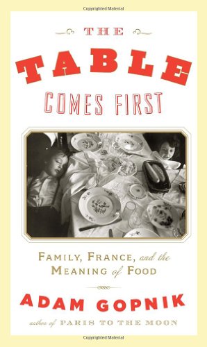 cover image The Table Comes First: Family, France, and the Meaning of Food