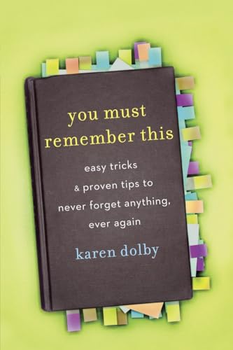 cover image You Must Remember This: Easy Tricks and Proven Tips to Never Forget Anything, Ever Again