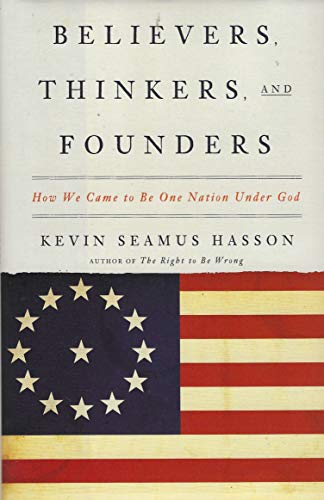 cover image Believers, Thinkers, and Founders: How We Came to Be One Nation Under God