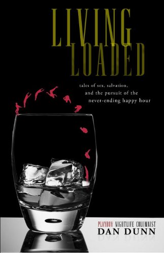 cover image Living Loaded: Tales of Sex, Salvation, and the Pursuit of the Never-Ending Happy Hour