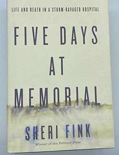 cover image Five Days at Memorial: Life and Death in a Storm-Ravaged Hospital