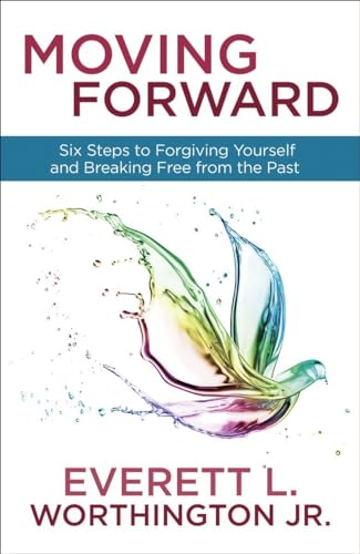 cover image Moving Forward: Six Steps to Forgiving Yourself and Breaking Free from Your Past