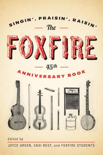 cover image The Foxfire 45th Anniversary Book: Singin', Praisin', Raisin'