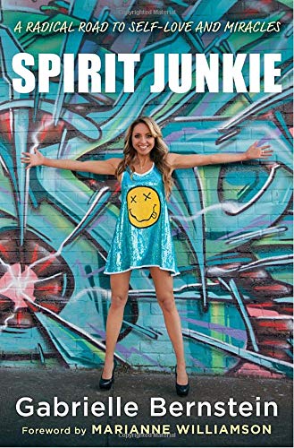 cover image Spirit Junkie: A Radical Road to Discovering Self-Love and Miracles